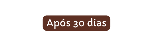 Após 30 dias