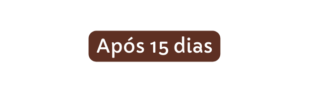 Após 15 dias